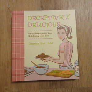 DECEPTIVELY DELICIOUS cookbook by Jessica Seinfeld